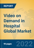 Video on Demand in Hospital Global Market Insights 2022, Analysis and Forecast to 2027, by Manufacturers, Regions, Technology, Application, Product Type- Product Image