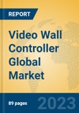 Video Wall Controller Global Market Insights 2023, Analysis and Forecast to 2028, by Manufacturers, Regions, Technology, Product Type- Product Image