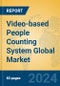 Video-based People Counting System Global Market Insights 2024, Analysis and Forecast to 2029, by Manufacturers, Regions, Technology, Product Type - Product Image