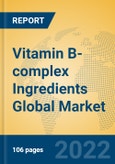 Vitamin B-complex Ingredients Global Market Insights 2022, Analysis and Forecast to 2027, by Manufacturers, Regions, Technology, Application- Product Image