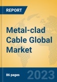 Metal-clad Cable Global Market Insights 2023, Analysis and Forecast to 2028, by Manufacturers, Regions, Technology, Application, Product Type- Product Image