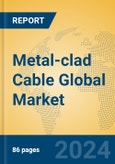 Metal-clad Cable Global Market Insights 2023, Analysis and Forecast to 2028, by Manufacturers, Regions, Technology, Application, Product Type- Product Image