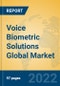 Voice Biometric Solutions Global Market Insights 2022, Analysis and Forecast to 2027, by Market Participants, Regions, Technology, Product Type - Product Image