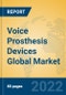 Voice Prosthesis Devices Global Market Insights 2022, Analysis and Forecast to 2027, by Manufacturers, Regions, Technology, Application, Product Type - Product Image