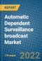 Automatic Dependent Surveillance broadcast Market 2021-2027 - Product Image