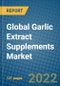 Global Garlic Extract Supplements Market 2021-2027 - Product Thumbnail Image