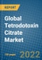 Global Tetrodotoxin Citrate Market 2021-2027 - Product Image