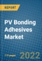 PV Bonding Adhesives Market 2021-2027 - Product Thumbnail Image