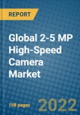 Global 2-5 MP High-Speed Camera Market 2021-2027- Product Image