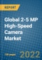 Global 2-5 MP High-Speed Camera Market 2021-2027 - Product Thumbnail Image