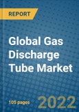 Global Gas Discharge Tube Market 2021-2027- Product Image