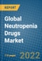 Global Neutropenia Drugs Market 2021-2027 - Product Image