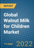 Global Walnut Milk for Children Market 2021-2027- Product Image