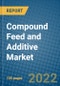 Compound Feed and Additive Market 2021-2027 - Product Image