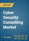 Cyber Security Consulting Market 2021-2027 - Product Thumbnail Image