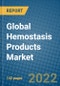 Global Hemostasis Products Market 2021-2027 - Product Thumbnail Image