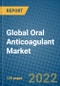 Global Oral Anticoagulant Market 2021-2027 - Product Image