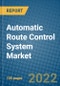 Automatic Route Control System Market 2021-2027 - Product Image