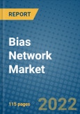 Bias Network Market 2021-2027- Product Image