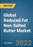 Global Reduced Fat Non-Salted Butter Market 2021-2027- Product Image