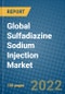 Global Sulfadiazine Sodium Injection Market 2021-2027 - Product Thumbnail Image