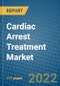 Cardiac Arrest Treatment Market 2021-2027 - Product Image
