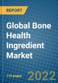 Global Bone Health Ingredient Market 2021-2027- Product Image