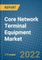 Core Network Terminal Equipment Market 2021-2027 - Product Image