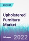Upholstered Furniture Market by Type, by Price Range, by End Use and by Distribution Channel - Global Opportunity Analysis and Industry Forecast 2022-2030 - Product Image