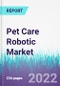 Pet Care Robotic Market by Product Type, by Distribution Channel, and by Application - Global Opportunity Analysis and Industry Forecast, 2022 - 2030 - Product Image