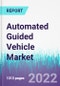 Automated Guided Vehicle Market by Type, by Navigation Technology, by Payload Capacity, by Battery Type, by Mode of Operation, by Application, and by Industry Verticals - Global Opportunity Analysis and Industry Forecast, 2022 - 2030 - Product Image