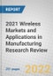 2021 Wireless Markets and Applications in Manufacturing Research Review - Product Thumbnail Image