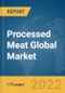 Processed Meat Global Market Report 2022, by Product, Processing, Meat Type, Nature, Distribution Channel - Product Thumbnail Image