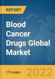 Blood Cancer Drugs Global Market Report 2022, Blood Cancer Type, Drugs, Treatment Approaches- Product Image