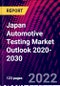 Japan Automotive Testing Market Outlook 2020-2030 - Product Image