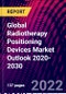 Global Radiotherapy Positioning Devices Market Outlook 2020-2030 - Product Image