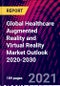 Global Healthcare Augmented Reality and Virtual Reality Market Outlook 2020-2030 - Product Image