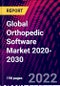 Global Orthopedic Software Market 2020-2030 - Product Image