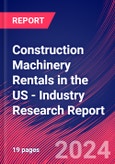 Construction Machinery Rentals in the US - Industry Research Report- Product Image