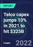 Telco capex jumps 10% in 2021 to hit $325B- Product Image