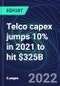 Telco capex jumps 10% in 2021 to hit $325B - Product Thumbnail Image