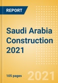 Saudi Arabia Construction 2021 - Trends, Opportunities, and Challenges in the Middle East's Biggest Construction Market - MEED Insights- Product Image