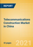 Telecommunications Construction Market in China - Market Size and Forecasts to 2025 (including New Construction, Repair and Maintenance, Refurbishment and Demolition and Materials, Equipment and Services costs)- Product Image