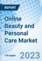 Online Beauty and Personal Care Market: Global Market Size, Forecast, Insights, and Competitive Landscape - Product Image
