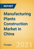 Manufacturing Plants Construction Market in China - Market Size and Forecasts to 2025 (including New Construction, Repair and Maintenance, Refurbishment and Demolition and Materials, Equipment and Services costs)- Product Image