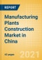 Manufacturing Plants Construction Market in China - Market Size and Forecasts to 2025 (including New Construction, Repair and Maintenance, Refurbishment and Demolition and Materials, Equipment and Services costs) - Product Thumbnail Image
