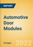 Automotive Door Modules - Global Sector Overview and Forecast (Q1 2022 Update)- Product Image