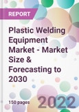 Plastic Welding Equipment Market - Market Size & Forecasting to 2030- Product Image