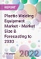 Plastic Welding Equipment Market - Market Size & Forecasting to 2030 - Product Image