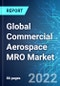 Global Commercial Aerospace MRO Market: Analysis By Segment, By Region Size & Trends with Impact of Covid-19 and Forecast up to 2025 - Product Image